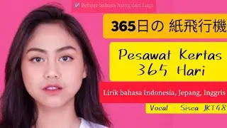 Sisca JKT48 - 365 hari Pesawat kertas || 365日の紙飛行機 || Belajar Bahasa Jepang dari lirik lagu.