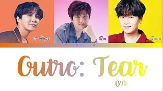BTS (방탄소년단) - Outro: Tear Lyrics [Color Coded Han/Rom/Eng]