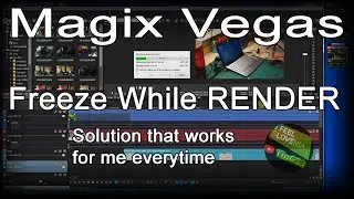 [Sony / Magix] Vegas Rendering freezeing issue - solution that work for me [Vegas9-17]