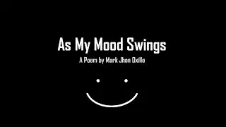 As My Mood Swings - A Poem by Mark Jhon Oxillo