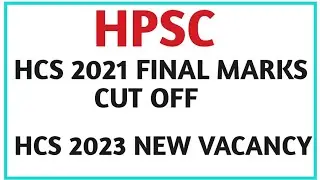 HCS 2021 FINAL MARKS//CUT OFF ?//HCS 2023 NOTIFICATION//HPSC NEW NOTICE