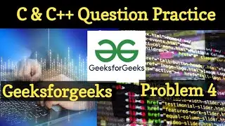 #95 C | C++ Question Practice | Geeksforgeeks C++ | Geeksforgeeks C++ Problems | Program 4