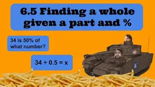 Lesson 6.5 Finding a Whole given a Part and Percentage