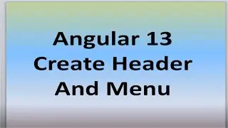 Learn Anguler 13 Chapter 4 (Menu and SideBar) 