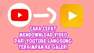 CARA MENDOWNLOAD VIDEO DARI YOUTOBE LANGSUNG KE GALERI TANPA APLIKASI TAMBAHAN