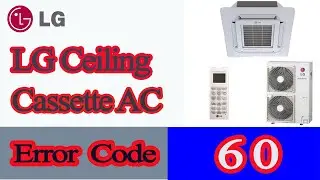 LG Ceiling Cassette AC Error Code 60