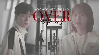 over again - shen qing yaun x tang xin