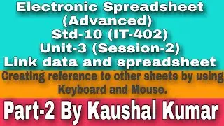 Creating reference to other sheets by using Keyboard and Mouse, Std-10(IT-402), Session-2 of Unit-3.