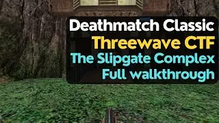 Threewave CTF for Deathmatch Classic (unreleased) - The Slipgate Complex  (full level walkthrough)