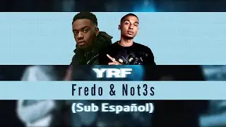 YRF - Fredo & Not3s (Sub Español)