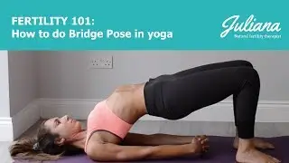 Fertility 101: How to do Bridge Pose in yoga