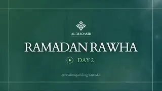 Ramadan Rawha - Day 2