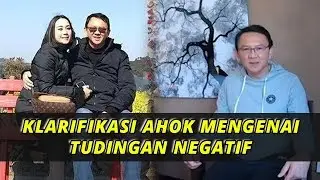 KLARIFIKASI AHOK DARI TUDINGAN NEGATIF