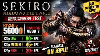 SEKIRO Shadow Die Twice - Ryzen 5 5600G - Vega 7 Benchmark Test. || Ghost Benchmark.