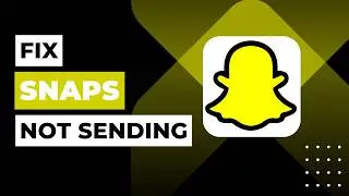 How to Fix Snapchat Not Sending Snaps (Easy Troubleshooting Guide)