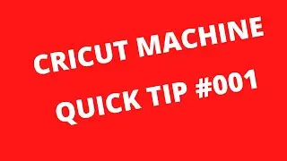 Cricut Quick Tip 001