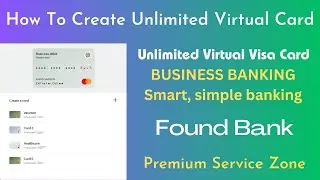 How To Create Unlimited Virtual Cards | Found Bank | Premium Service Zone