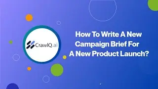 How to Write a New Campaign Brief For a New Product Launch