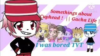 Meet Cuphead! || Gacha Life ||