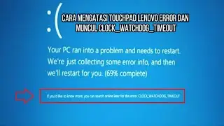 Cara Mengatasi Touchpad Lenovo AMD Ryzen 5 4500U Error  CLOCK_WATCHDOG_TIMEOUT