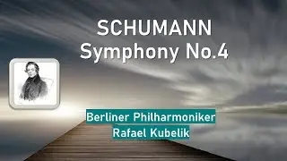 Schumann l Symphony No.4 l  Berlin Philharmonic l Rafael Kubelik