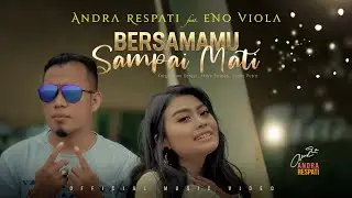 BERSAMAMU SAMPAI MATI - Andra Respati feat. Eno Viola (Official Music Video)