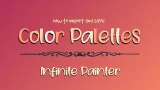 Color Palettes: Import (from images) and Save | Infinite Painter Basics (for beginners) 