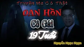 Nguyễn Ngọc Ngạn | Truyện Ma Có Thật #189  Oan Hồn Cô Gái 19 Tuổi