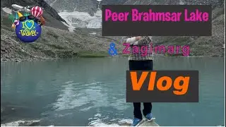 Discover the Beauty of Zagimarg and Peer Brahmsar Lake of Kashmir