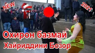 Охирон базмай Хайриддини Бозор 2021 \Khayriddini Bozor new 2021\