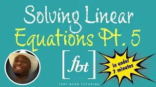 Solving Linear Equations in Under 7 Minutes: Part 5 [fbt]