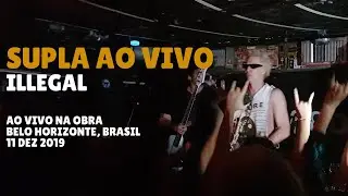 Illegal - Supla Live Ao Vivo na Obra BH