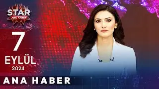 Star Ana Haber | 7 Eylül Cumartesi