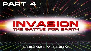 Invasion: The Battle for Earth (Part 4)