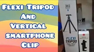 Flexi Tripod and Vertical Smartphone Clip | Affordable vlogging equipment