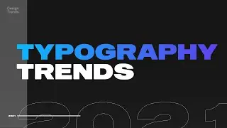 2021 Typography Trends