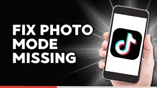 How to Fix Photo Mode Missing on TikTok