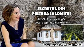 Secretul din Pestera Ialomitei dezvaluit de un calugar  *Locul desprins din alte lumi