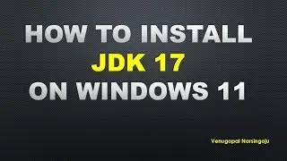 How to Install JDK 17 on Windows 11 | Venugopal Narsingoju