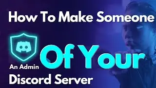 How To Make Someone An Admin Of Your Discord Server