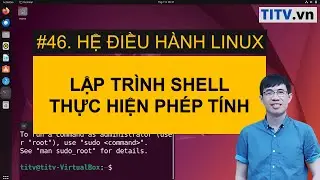 LPI - Tự học Linux Bài 46 - Thực hiện các phép tính trong lập trình Shell Bash