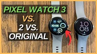 Google Pixel Watch 3 VS. Pixel Watch / Pixel 2 (Hands On!) (Best Smartwatch?) Should You Upgrade?