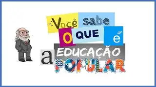 Você sabe o que é a Educação Popular Freireana?