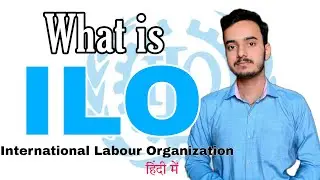 What is ILO | International Labour Organization | 