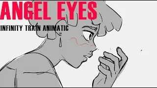 Infinity Train- Angel Eyes Animatic