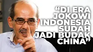 EKONOM FAISAL BASRI: DI ERA JOKOWI INDONESIA SUDAH JADI BUDAK CHINA