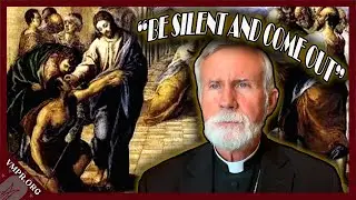 Jesus Cast Out Demons | Gospel Reading with Bishop Joseph Strickland