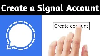 How To Create a  Signal Account // Create a Signal Account