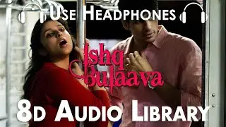 Ishq Bulaava (Slowed + Reverbed) - Hasee Toh Phasee|Parineeti, Sidharth| (8D Audio)