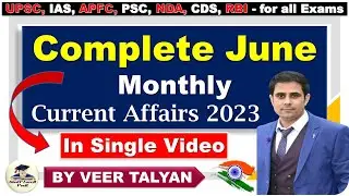 June Current Affairs 2023 | UPSC June Monthly Current Affairs 2023 | UPSC Prelims 2024 | IAS | PSC